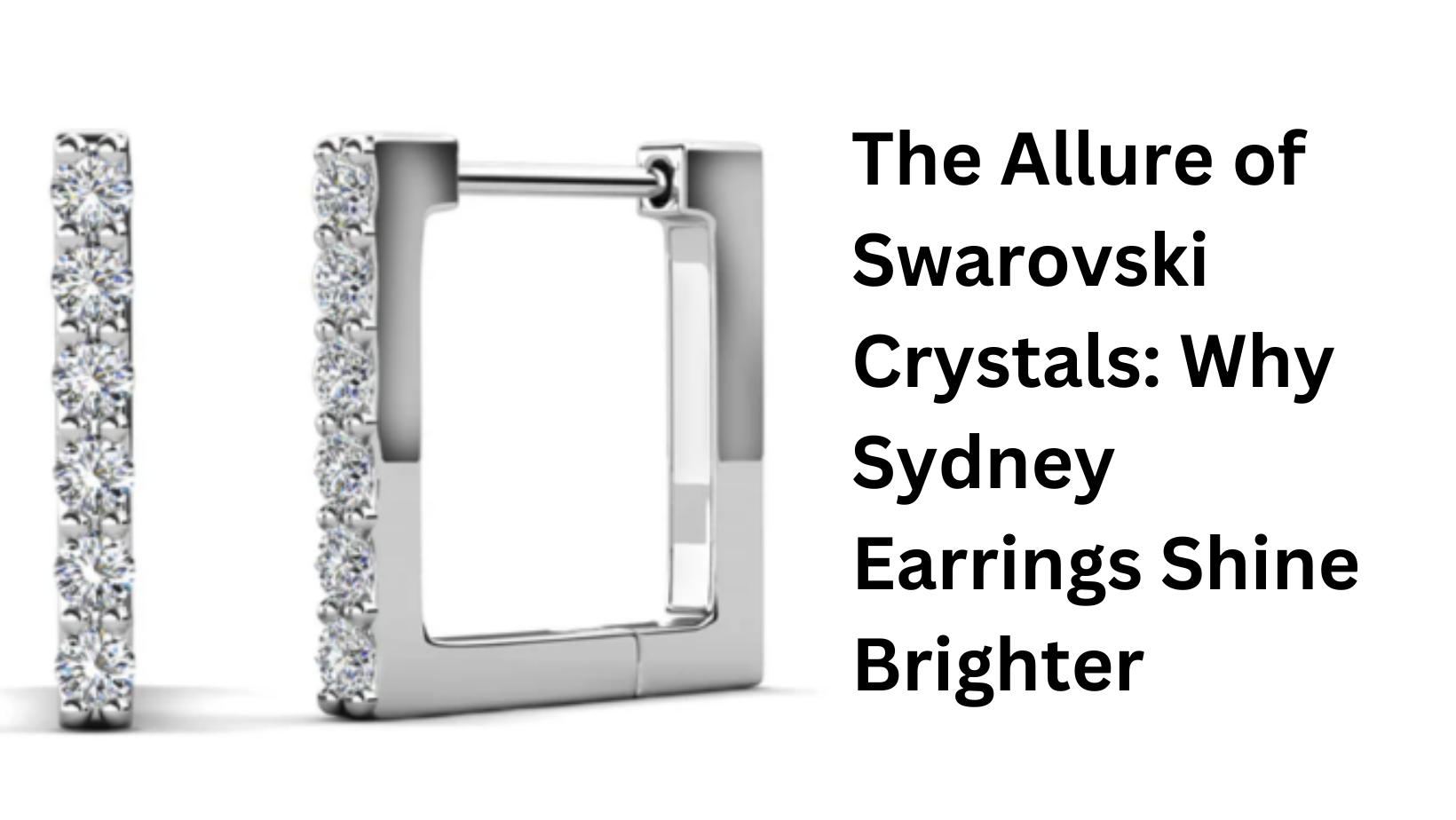 The Allure of Swarovski Crystals: Why Sydney Earrings Shine Brighter