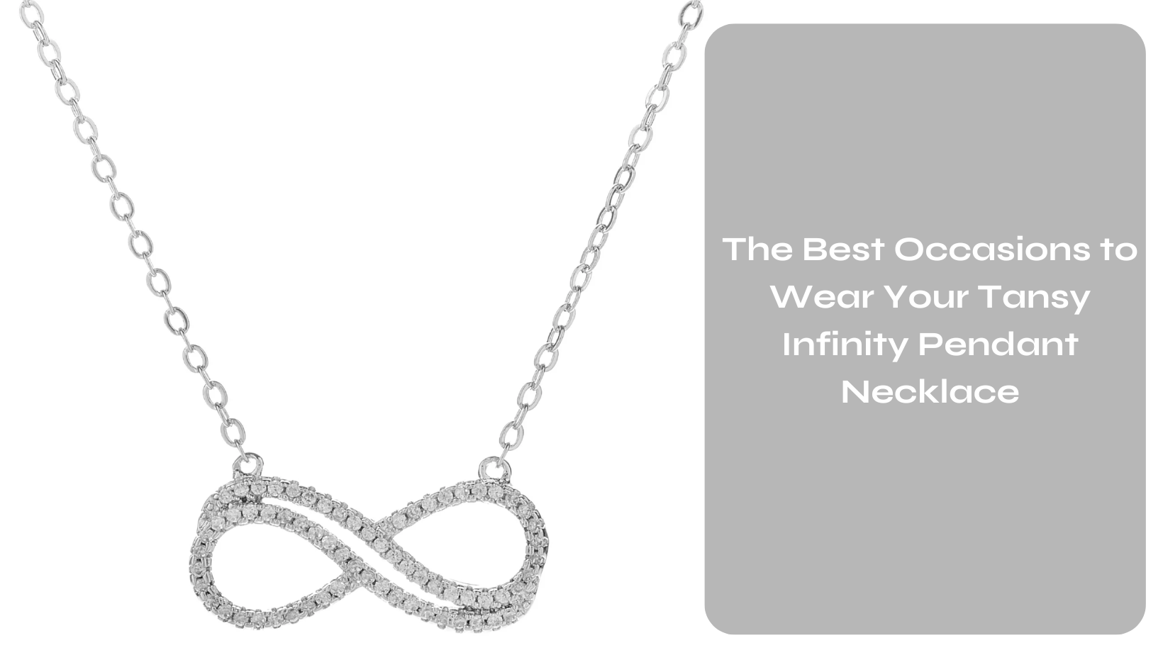 The Best Occasions to Wear Your Tansy Infinity Pendant Necklace